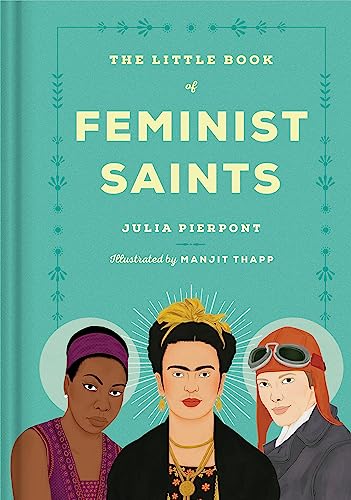 The Little Book of Feminist Saints: Julia Pierpont and Manjitt Thapp von Virago